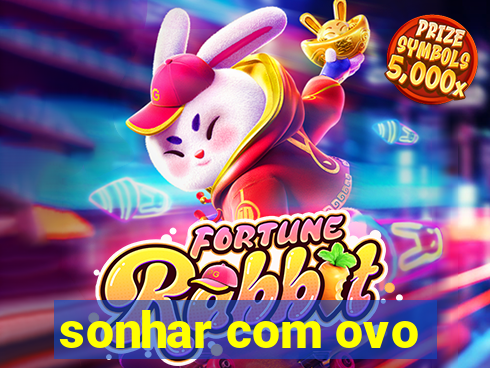 sonhar com ovo